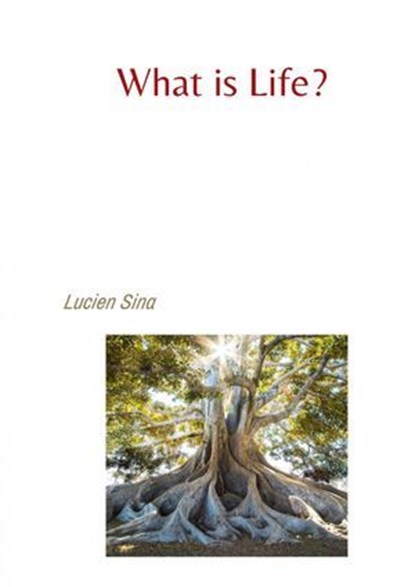 What is Life?, Lucien Sina - Ebook - 9783759857453