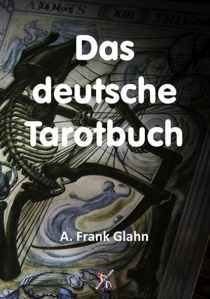 Das deutsche Tarotbuch, A. Frank Glahn - Ebook - 9783759880437