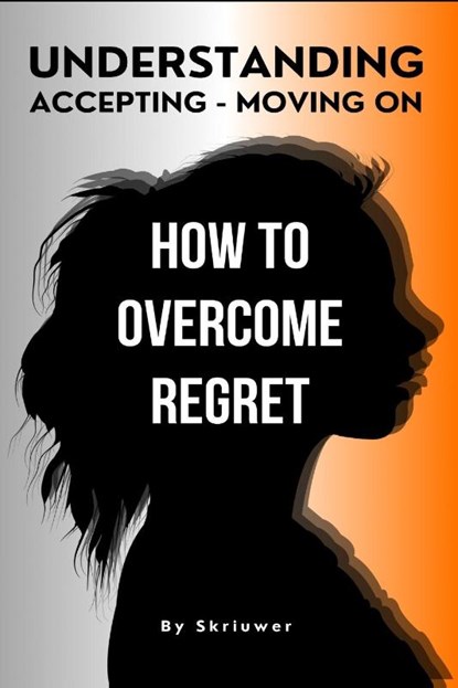 How to Overcome Regret, Skriuwer. com - Paperback - 9783759890009
