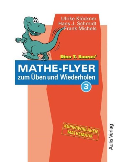 Dino T. Saurus Mathe-Flyer zum Üben und Wiederholen 3, Ulrike Klöckner ; Hans J. Schmidt ; Frank Michels - Paperback - 9783761428061