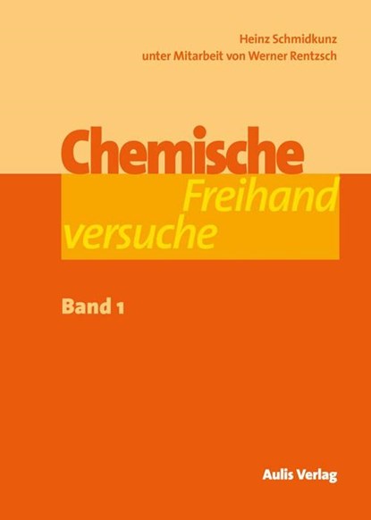 Chemische Freihandversuche - Band 1, Heinz Schmidkunz ; Werner Rentzsch - Paperback - 9783761429518
