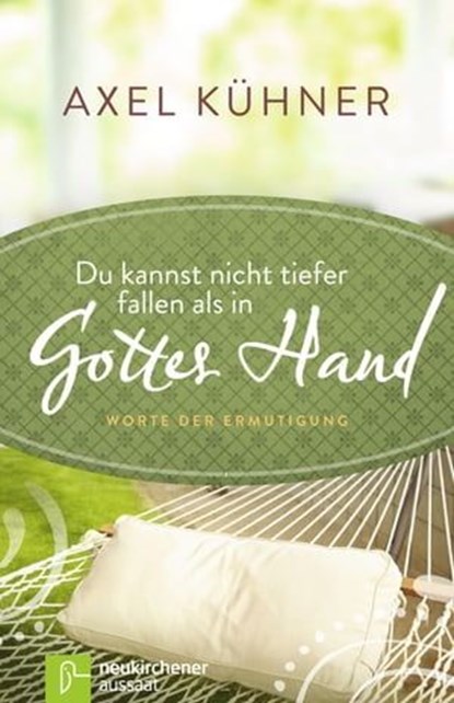 Du kannst nicht tiefer fallen als in Gottes Hand, Axel Kühner - Ebook - 9783761561546