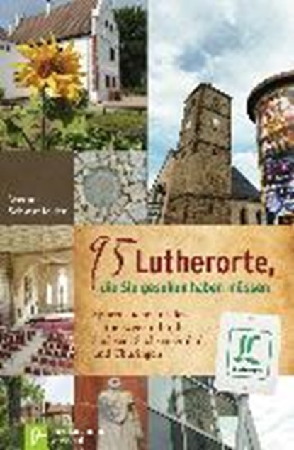 95 Lutherorte, die Sie gesehen haben müssen, SCHWANFELDER,  Werner - Gebonden - 9783761561935