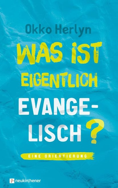 Was ist eigentlich evangelisch?, Okko Herlyn - Gebonden - 9783761562413