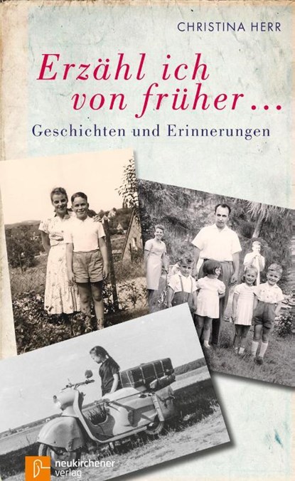 Erzähl ich von früher..., Christina Herr - Gebonden - 9783761564875