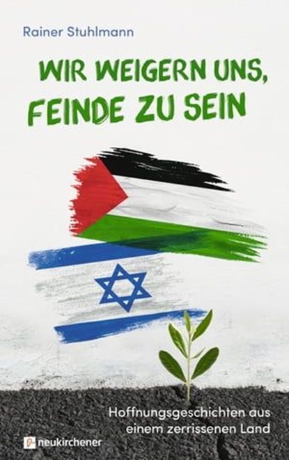 Wir weigern uns, Feinde zu sein, Rainer Stuhlmann - Ebook - 9783761565056
