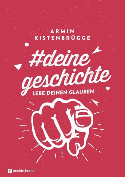 #deinegeschichte - Lebe deinen Glauben, Armin Kistenbrügge - Gebonden - 9783761566848
