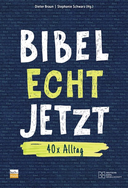 Bibel Echt Jetzt, Dieter Braun ;  Stephanie Schwarz - Paperback - 9783761567616