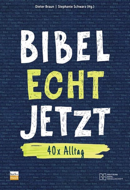 Bibel Echt Jetzt, Dieter Braun ; Stephanie Schwarz - Paperback - 9783761567616