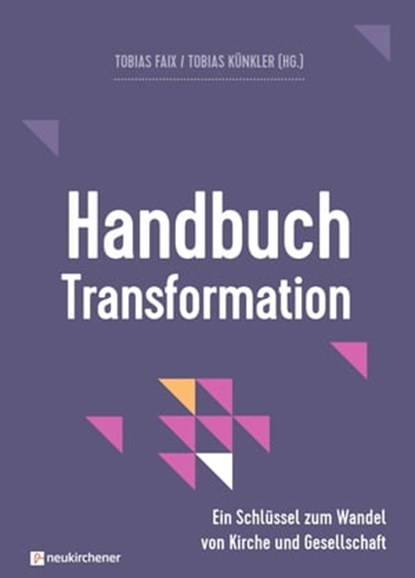 Handbuch Transformation, Sandra Bils ; Thorsten Dietz ; Tobias Faix ; Tobias Künkler ; Sabrina Müller - Ebook - 9783761567746