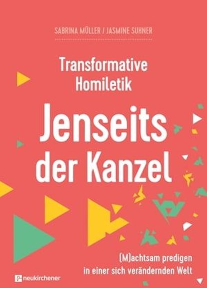 Transformative Homiletik. Jenseits der Kanzel, Sabrina Müller ; Jasmine Suhner ; Sandra Bils ; Thorsten Dietz ; Tobias Faix ; Tobias Künkler - Ebook - 9783761569122