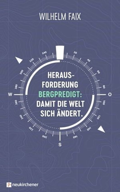 Herausforderung Bergpredigt: Damit die Welt sich ändert., Wilhelm Faix - Ebook - 9783761569542