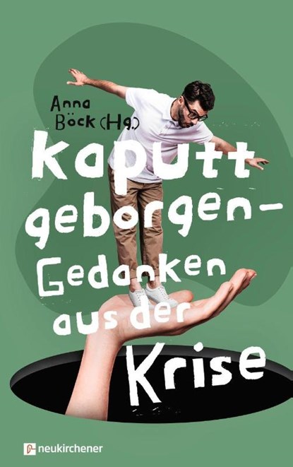 Kaputt geborgen - Gedanken aus der Krise, Anna Böck - Gebonden - 9783761569764