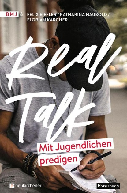 Real Talk - Mit Jugendlichen predigen, Felix Eiffler ; Katharina Haubold ; Florian Karcher - Paperback - 9783761570050