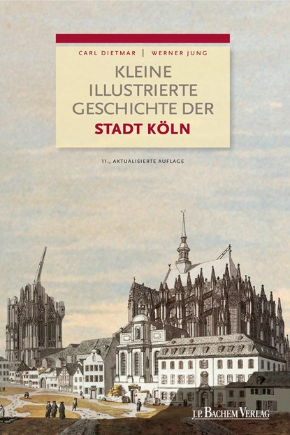 Kleine illustrierte Geschichte der Stadt Köln, Carl Dietmar ; Werner Jung - Paperback - 9783761622261