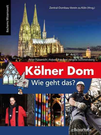 Kölner Dom - Wie geht das?, Peter Füssenich ;  Robert Boecker ;  Angela Sommersberg - Gebonden - 9783761631812