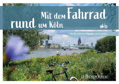 Mit dem Fahrrad rund um Köln, Thomas Pfeiffer - Paperback - 9783761634400