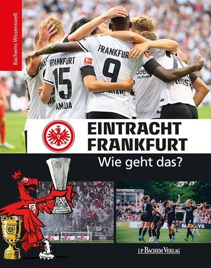 Eintracht Frankfurt - Wie geht das?, Tin-Kwai Man ; Philipp Reschke ; Matthias Thoma - Gebonden - 9783761634554