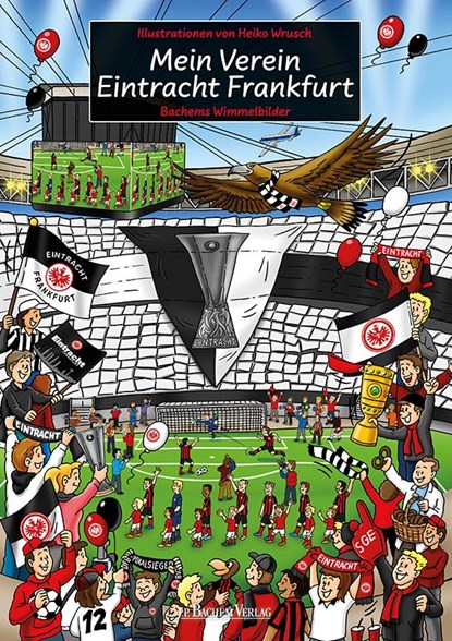 Mein Verein Eintracht Frankfurt, Tin-Kwai Man ;  Philipp Reschke ;  Matthias Thoma - Paperback - 9783761634561