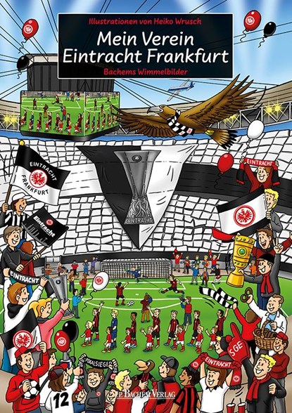 Mein Verein Eintracht Frankfurt, Tin-Kwai Man ; Philipp Reschke ; Matthias Thoma - Paperback - 9783761634561