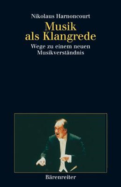 Musik als Klangrede, Nikolaus Harnoncourt - Paperback - 9783761810989