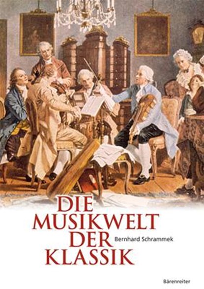 Die Musikwelt der Klassik, Bernhard Schrammek - Paperback - 9783761817841