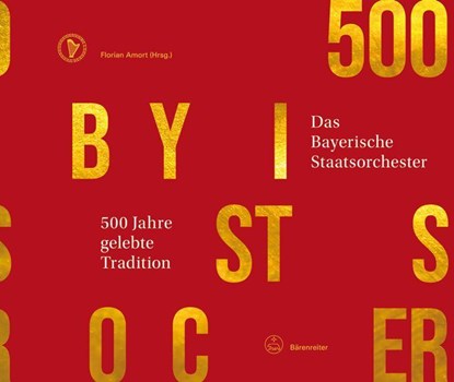 500 Jahre gelebte Tradition - Das Bayerische Staatsorchester, Florian Amort - Gebonden - 9783761826423