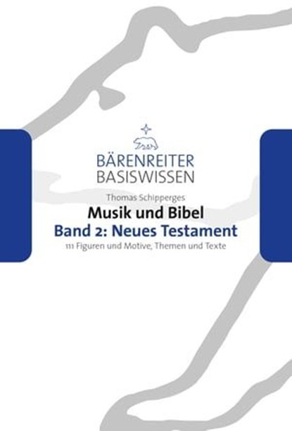 Musik und Bibel. Band 2: Neues Testament, Thomas Schipperges - Ebook - 9783761870068
