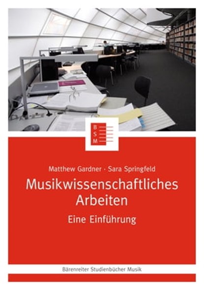Musikwissenschaftliches Arbeiten, Matthew Gardner ; Sara Springfeld - Ebook - 9783761870266