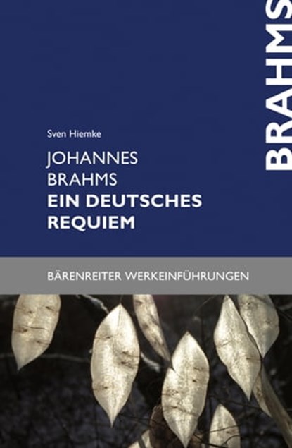 Johannes Brahms. Ein deutsches Requiem, Sven Hiemke - Ebook - 9783761872000