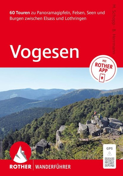 ROTHER Wanderführer Vogesen. 60 Touren zu Panoramagipfeln, Felsen, Seen und Burgen zwischen Elsass und Lothringen, Matthias Schopp ; Benjamin Herrmann - Paperback - 9783763314294