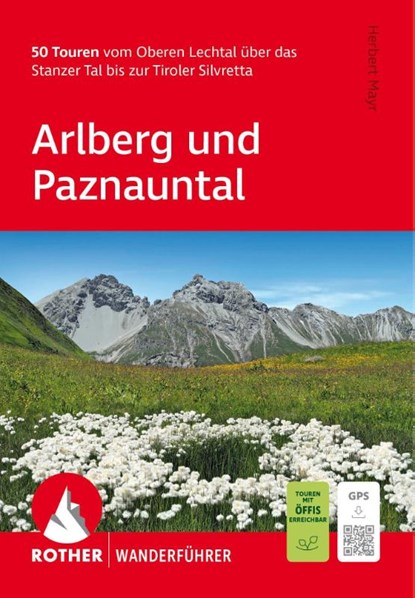 ROTHER Wanderführer Arlberg und Paznauntal. 50 Touren vom Oberen Lechtal über das Stanzer Tal bis zur Tiroler Silvretta, Herbert Mayr - Paperback - 9783763314553