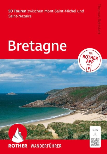 ROTHER Wanderführer Bretagne. 50 Touren zwischen Mont-Saint-Michel und Saint-Nazaire, Thomas Rettstatt - Paperback - 9783763314775