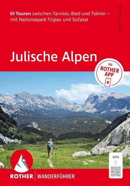 ROTHER Wanderführer Julische Alpen. 61 Touren zwischen Tarvisio, Bled und Tolmin - mit Nationalpark Triglav und So¿atal, Helmut Lang - Paperback - 9783763314799