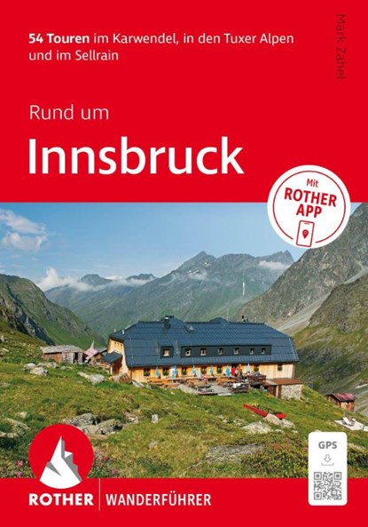 ROTHER Wanderführer Rund um Innsbruck. 54 Touren im Karwendel, in den Tuxer Alpen und im Sellrain, Mark Zahel - Paperback - 9783763314928