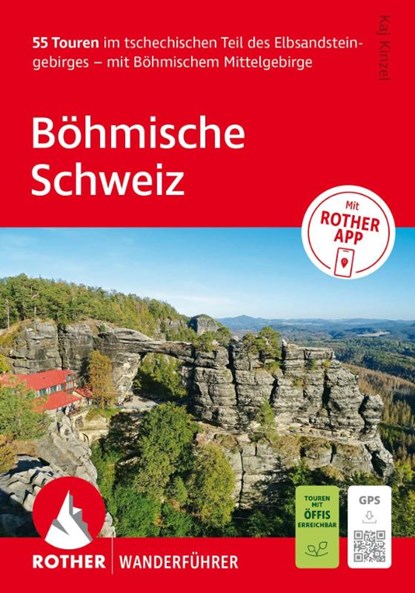 ROTHER Wanderführer Böhmische Schweiz. 55 Touren im tschechischen Teil des Elbsandsteingebirges - mit Böhmischem Mittelgebirge, Kaj Kinzel - Paperback - 9783763315116