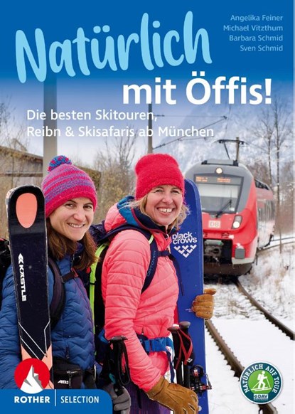 Natürlich mit Öffis! Die besten Skitouren, Reibn und Skisafaris ab München, Michael Vitzthum ; Angelika Feiner ; Sven Schmid ; Barbara Schmid - Paperback - 9783763333127