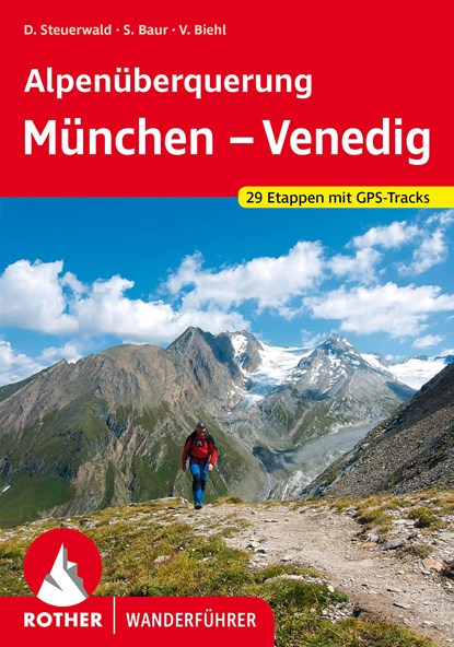 Alpenüberquerung München - Venedig, Dirk Steuerwald ;  Stephan Baur ;  Vera Biehl - Paperback - 9783763340699