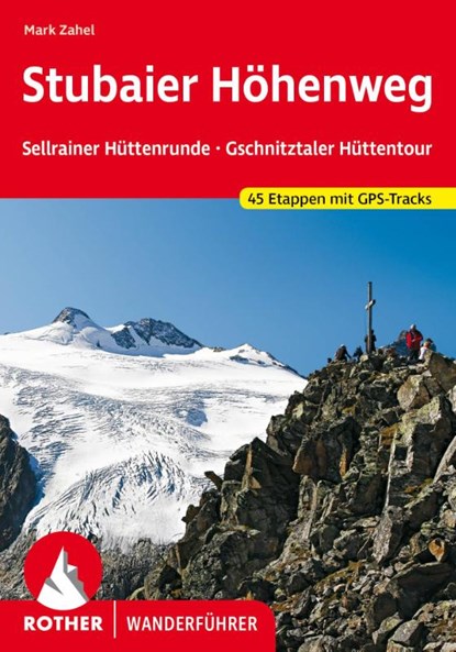 Stubaier Höhenweg, Sellrainer Hüttenrunde, Gschnitztaler Hüttentour, Mark Zahel - Paperback - 9783763346912