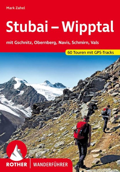 ROTHER Wanderführer Stubai - Wipptal, Mark Zahel - Paperback - 9783763347926