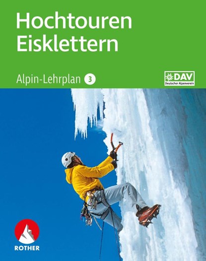 Alpin-Lehrplan 3: Hochtouren - Eisklettern, Andreas Dick ; Peter Geyer ; Oliver Lindenthal - Paperback - 9783763360901