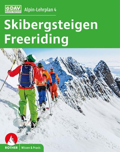 Alpin-Lehrplan 4: Skibergsteigen - Freeriding, Chris Semmel ;  Peter Geyer ;  Jan Mersch - Paperback - 9783763360918
