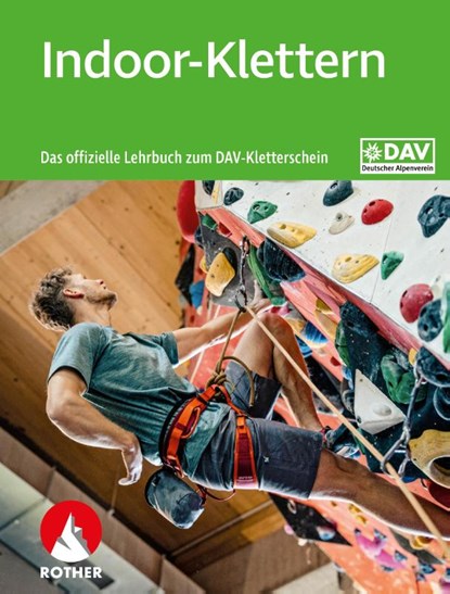 Indoor-Klettern - Das offizielle Lehrbuch zum DAV-Kletterschein, Deutscher Alpenverein - Paperback - 9783763360956