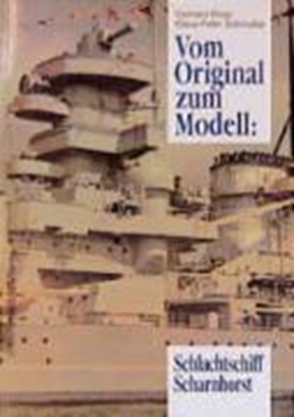 Vom Original zum Modell: Schlachtschiff Scharnhorst, Gerhard Koop ; Klaus-Peter Schmolke - Paperback - 9783763758937