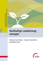 Nachhaltige Landnutzung managen | Schön, Susanne ; Eismann, Christian ; Wendt-Schwarzburg, Helke | 