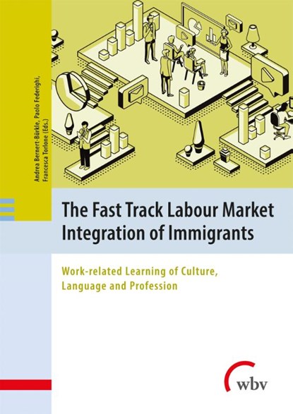 The Fast Track Labour Market Integration of Immigrants, Andrea Bernert-Bürkle ; Paolo Federighi ; Francesca Torlone - Paperback - 9783763966882