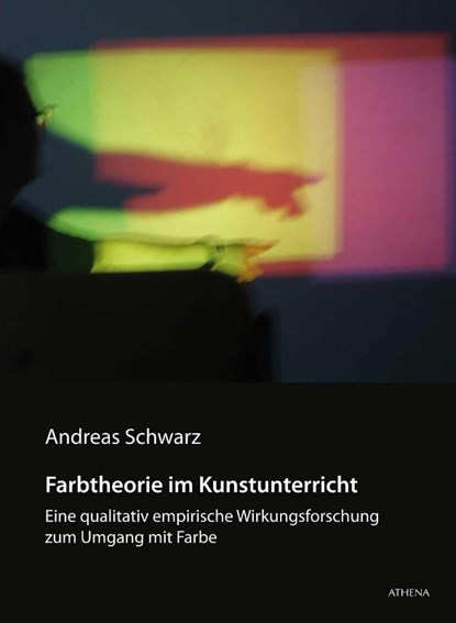 Farbtheorie im Kunstunterricht, Andreas Schwarz - Gebonden - 9783763969715