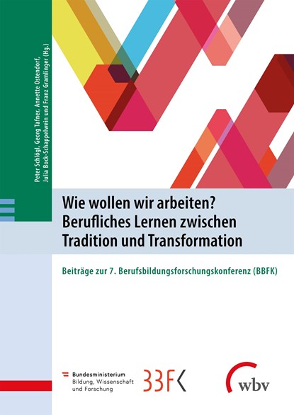Wie wollen wir arbeiten? Berufliches Lernen zwischen Tradition und Transformation, Peter Schlögl ;  Georg Tafner ;  Annette Ostendorf ;  Julia Bock-Schappelwein ;  Franz Gramlinger - Paperback - 9783763969784