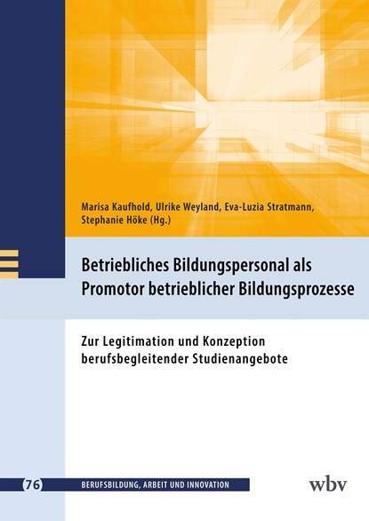 Betriebliches Bildungspersonal als Promotor beruflicher Bildungsprozesse, Marisa Kaufhold ;  Eva-Luzia Stratmann ;  Ulrike Weyland ;  Stephanie Höke - Paperback - 9783763972586