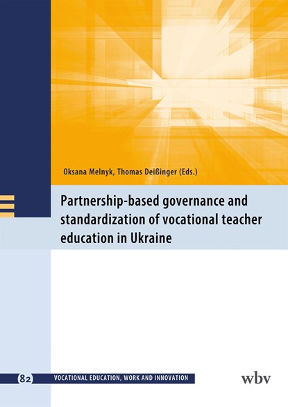 Partnership-Based Governance and Standardization of Vocational Teacher Education in Ukraine, Thomas Deißinger ;  Oksana Melnyk - Paperback - 9783763976683
